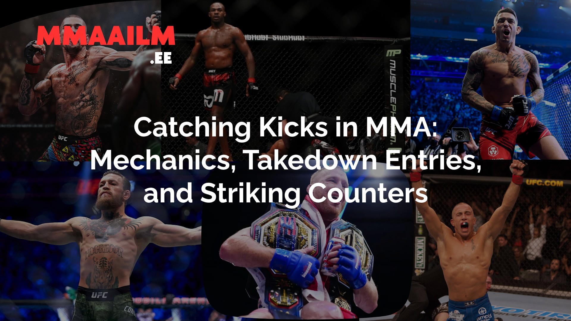 Catching Kicks in MMA: Mechanics, Takedown Entries, and Striking Counters
