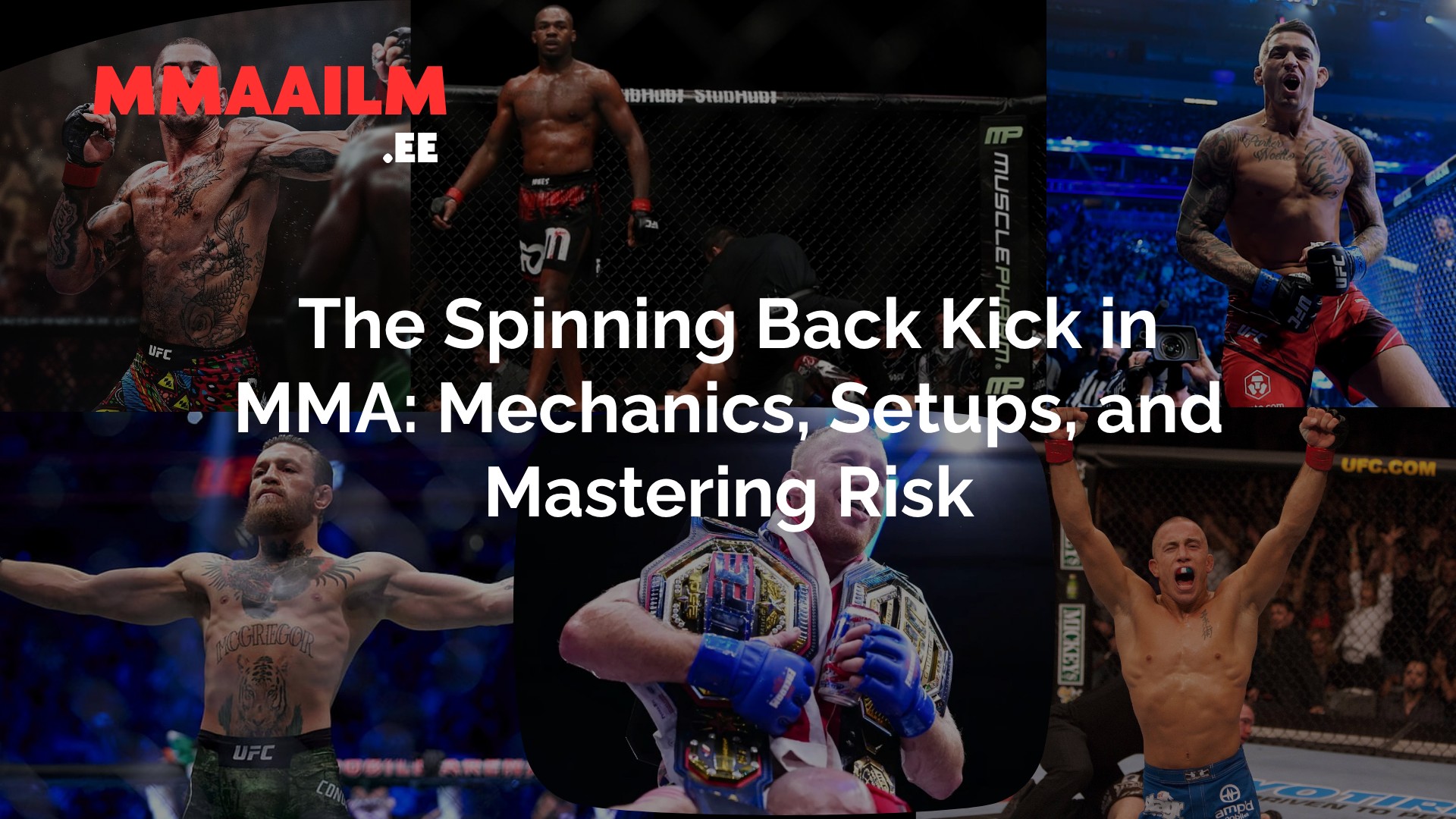 The Spinning Back Kick in MMA: Mechanics, Setups, and Mastering Risk